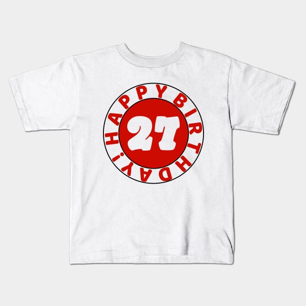 Happy 27th Birthday Kids T-Shirt by colorsplash